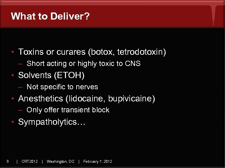 What to Deliver? • Toxins or curares (botox, tetrodotoxin) – Short acting or highly