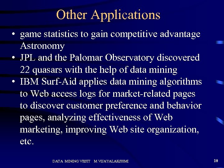 Other Applications • game statistics to gain competitive advantage Astronomy • JPL and the