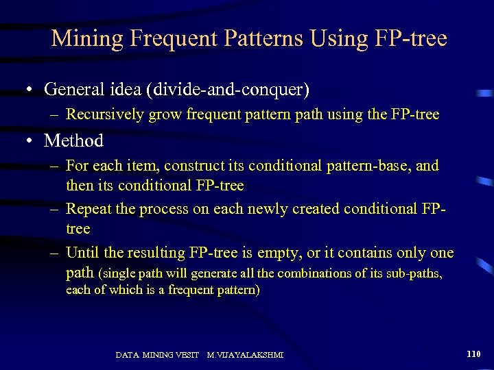 Mining Frequent Patterns Using FP-tree • General idea (divide-and-conquer) – Recursively grow frequent pattern