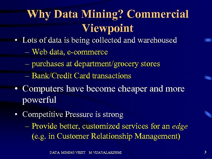 Why Data Mining? Commercial Viewpoint • Lots of data is being collected and warehoused