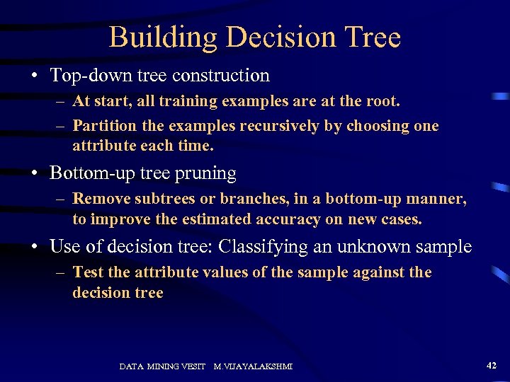 Building Decision Tree • Top-down tree construction – At start, all training examples are