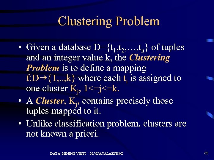 Clustering Problem • Given a database D={t 1, t 2, …, tn} of tuples
