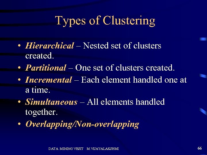 Types of Clustering • Hierarchical – Nested set of clusters created. • Partitional –