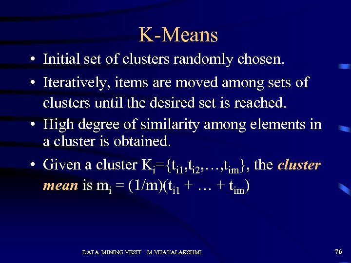 K-Means • Initial set of clusters randomly chosen. • Iteratively, items are moved among