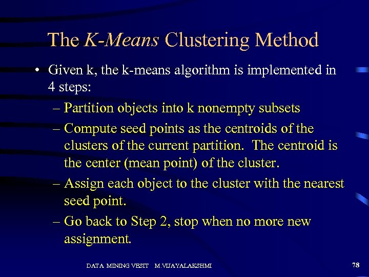 The K-Means Clustering Method • Given k, the k-means algorithm is implemented in 4