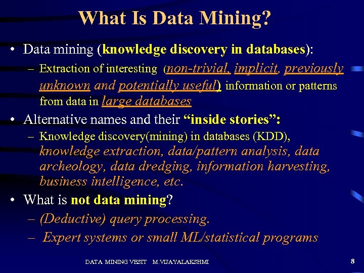 What Is Data Mining? • Data mining (knowledge discovery in databases): – Extraction of