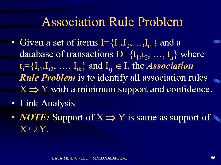 Association Rule Problem • Given a set of items I={I 1, I 2, …,