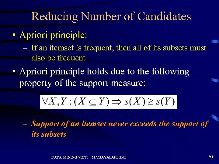 Reducing Number of Candidates • Apriori principle: – If an itemset is frequent, then
