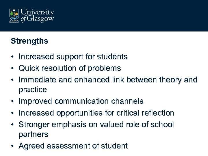 Strengths • Increased support for students • Quick resolution of problems • Immediate and