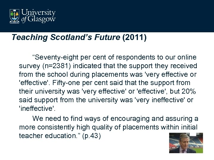 Teaching Scotland’s Future (2011) “Seventy-eight per cent of respondents to our online survey (n=2381)