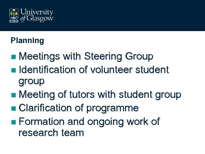 Planning n Meetings with Steering Group n Identification of volunteer student group n Meeting