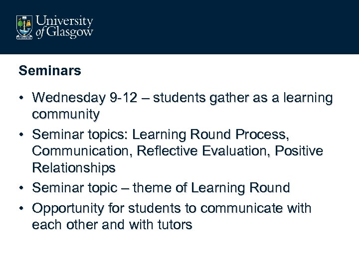 Seminars • Wednesday 9 -12 – students gather as a learning community • Seminar