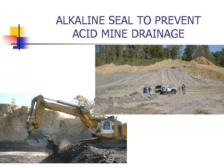 ALKALINE SEAL TO PREVENT ACID MINE DRAINAGE 