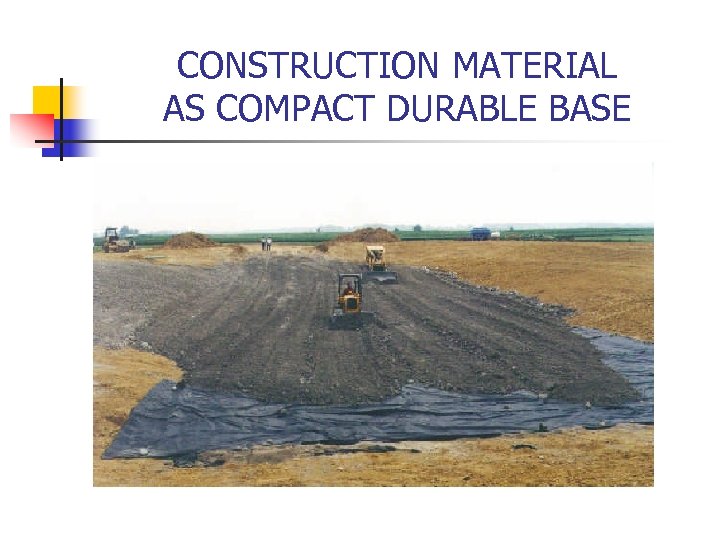CONSTRUCTION MATERIAL AS COMPACT DURABLE BASE 