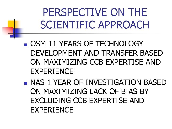 PERSPECTIVE ON THE SCIENTIFIC APPROACH n n OSM 11 YEARS OF TECHNOLOGY DEVELOPMENT AND