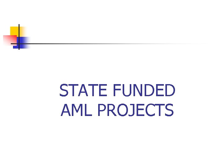 STATE FUNDED AML PROJECTS 