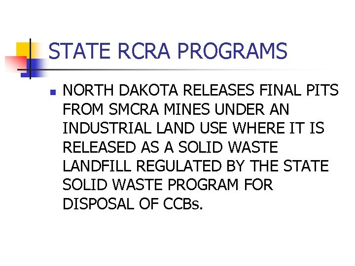 STATE RCRA PROGRAMS n NORTH DAKOTA RELEASES FINAL PITS FROM SMCRA MINES UNDER AN