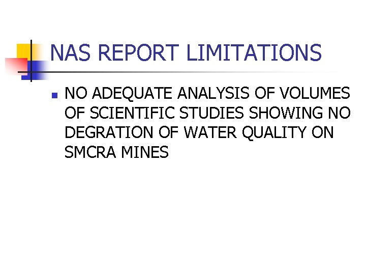 NAS REPORT LIMITATIONS n NO ADEQUATE ANALYSIS OF VOLUMES OF SCIENTIFIC STUDIES SHOWING NO