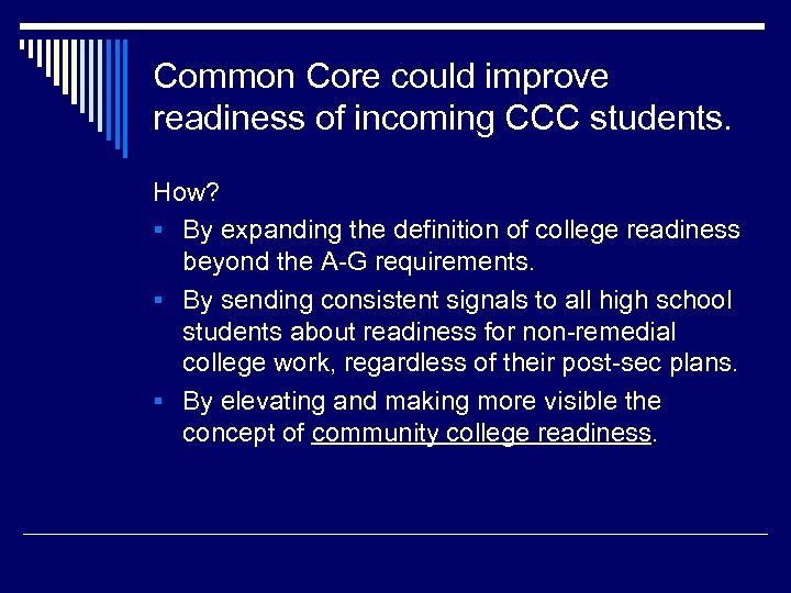 Common Core could improve readiness of incoming CCC students. How? § By expanding the