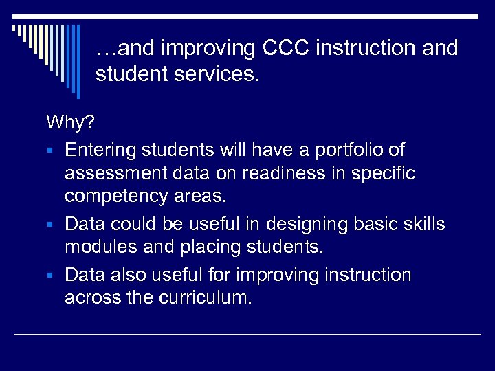 …and improving CCC instruction and student services. Why? § Entering students will have a