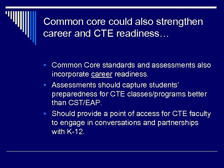 Common core could also strengthen career and CTE readiness… § Common Core standards and