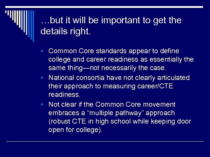 …but it will be important to get the details right. § Common Core standards