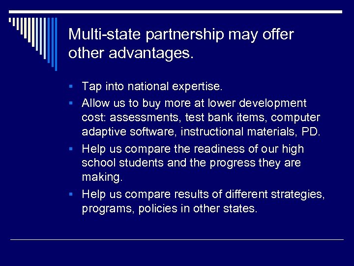 Multi-state partnership may offer other advantages. § Tap into national expertise. § Allow us