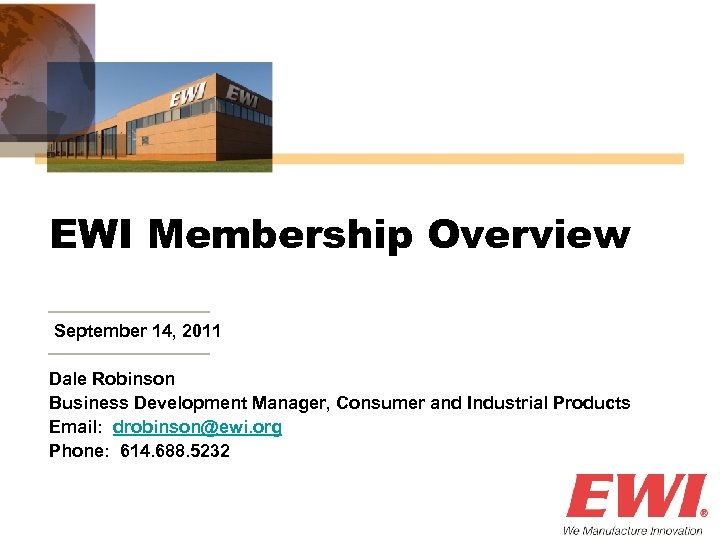 EWI Membership Overview September 14, 2011 Dale Robinson Business Development Manager, Consumer and Industrial