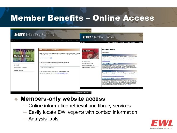 Member Benefits – Online Access u Members-only website access ─ Online information retrieval and