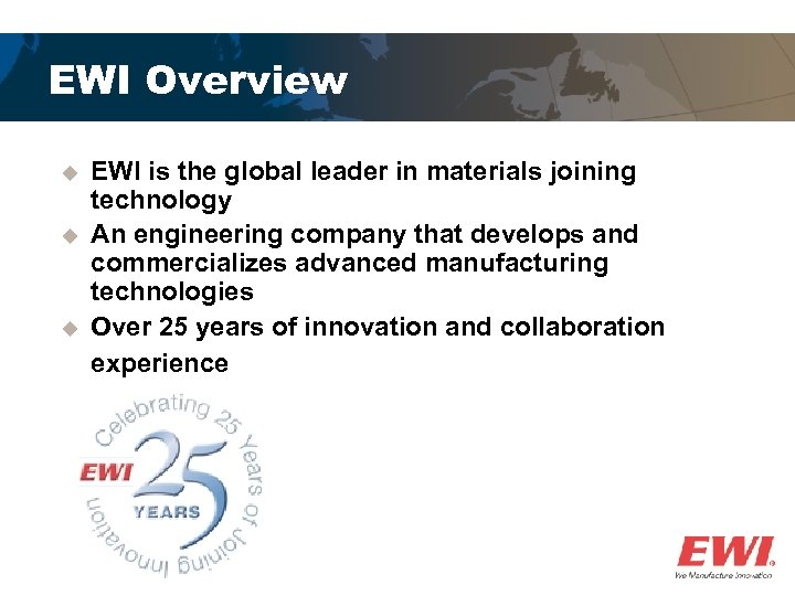 EWI Overview u u u EWI is the global leader in materials joining technology