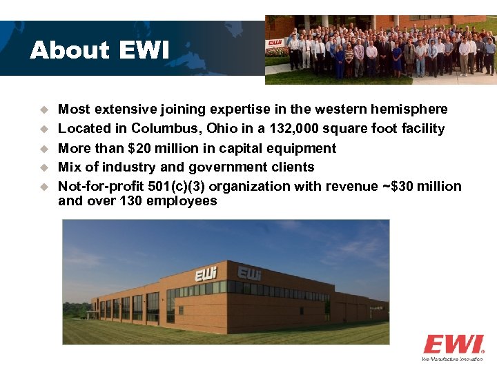 About EWI u u u Most extensive joining expertise in the western hemisphere Located