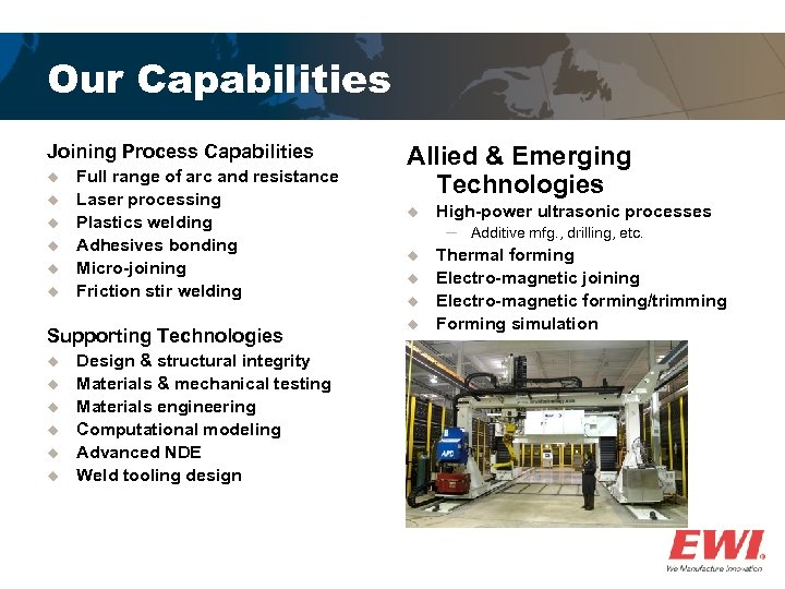 Our Capabilities Joining Process Capabilities u u u Full range of arc and resistance