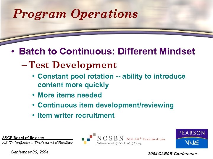 Program Operations • Batch to Continuous: Different Mindset – Test Development • Constant pool