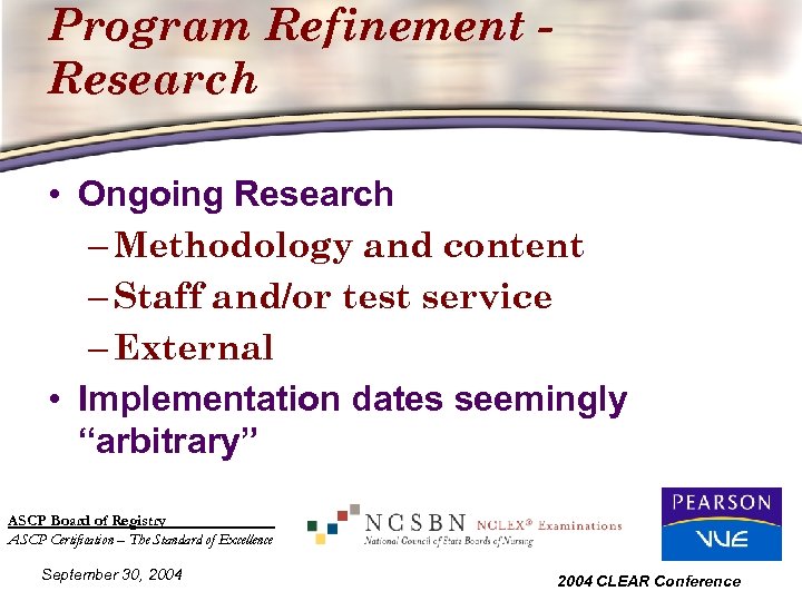 Program Refinement Research • Ongoing Research – Methodology and content – Staff and/or test