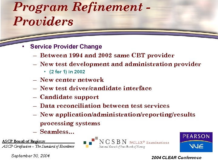 Program Refinement Providers • Service Provider Change – Between 1994 and 2002 same CBT