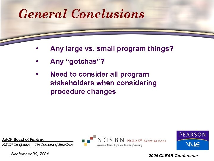 General Conclusions • Any large vs. small program things? • Any “gotchas”? • Need