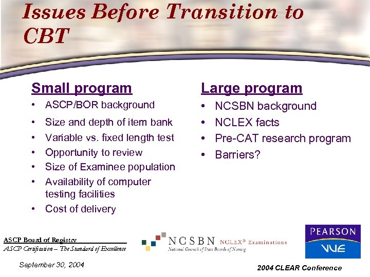 Issues Before Transition to CBT Small program Large program • ASCP/BOR background • •