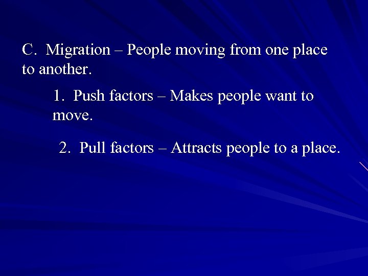 C. Migration – People moving from one place to another. 1. Push factors –