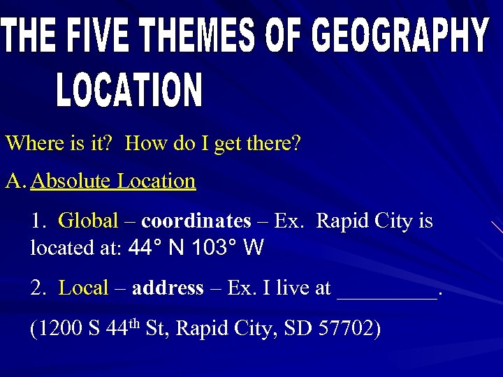 Where is it? How do I get there? A. Absolute Location 1. Global –
