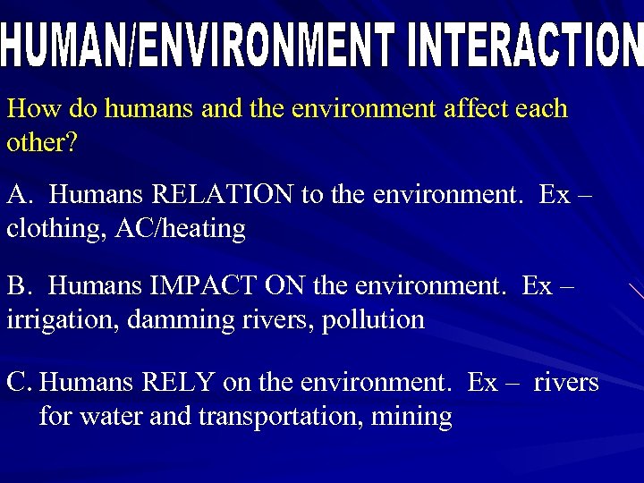 How do humans and the environment affect each other? A. Humans RELATION to the