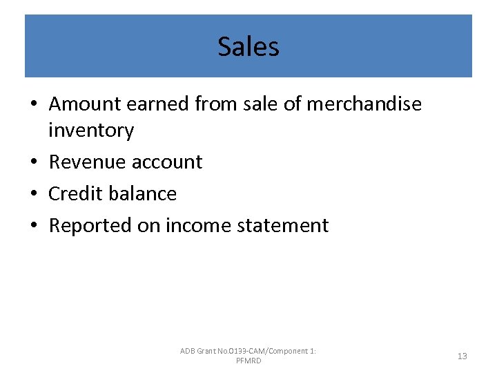 Sales • Amount earned from sale of merchandise inventory • Revenue account • Credit