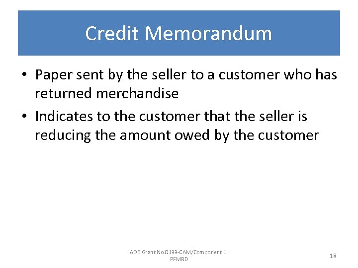 Credit Memorandum • Paper sent by the seller to a customer who has returned
