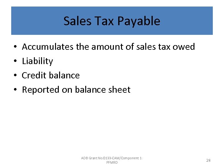 Sales Tax Payable • • Accumulates the amount of sales tax owed Liability Credit