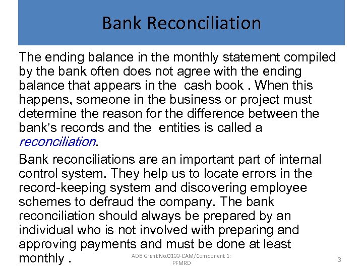 Bank Reconciliation The ending balance in the monthly statement compiled by the bank often