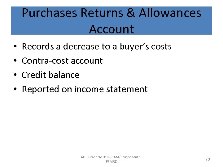 Purchases Returns & Allowances Account • • Records a decrease to a buyer’s costs