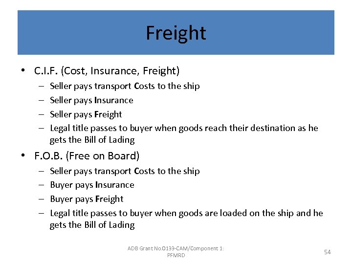 Freight • C. I. F. (Cost, Insurance, Freight) – – Seller pays transport Costs