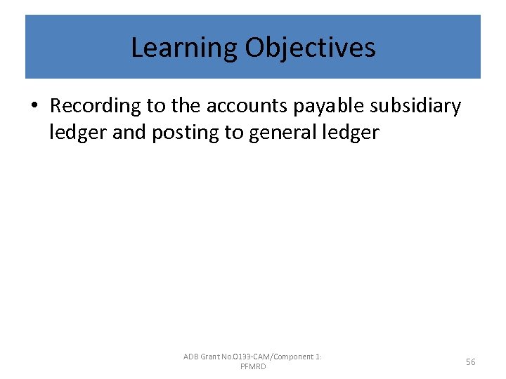 Learning Objectives • Recording to the accounts payable subsidiary ledger and posting to general