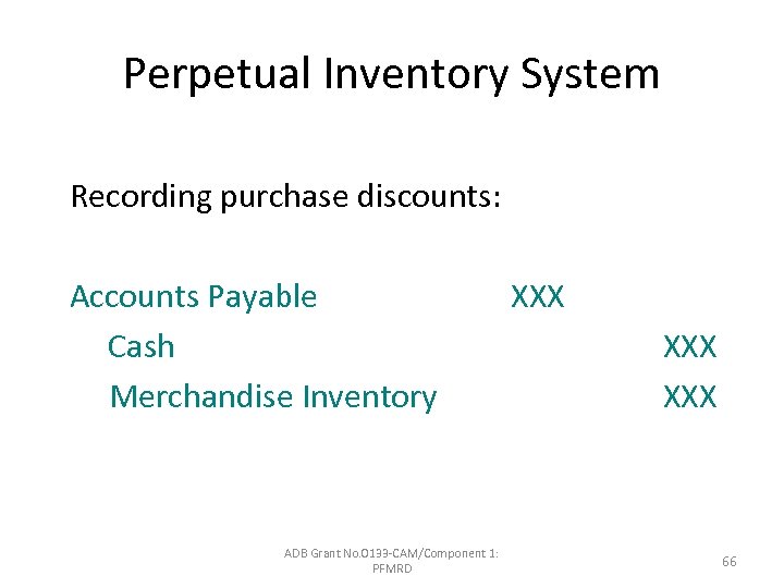 Perpetual Inventory System Recording purchase discounts: Accounts Payable Cash Merchandise Inventory ADB Grant No.