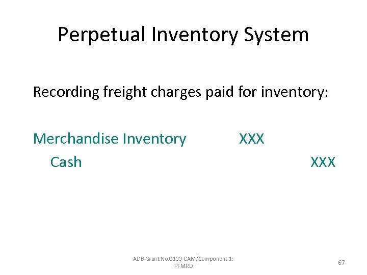 Perpetual Inventory System Recording freight charges paid for inventory: Merchandise Inventory Cash ADB Grant