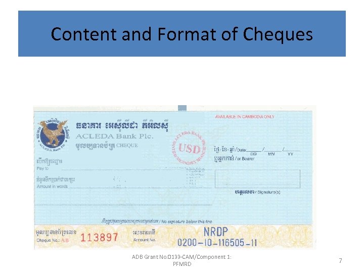 Content and Format of Cheques ADB Grant No. 0133 -CAM/Component 1: PFMRD 7 
